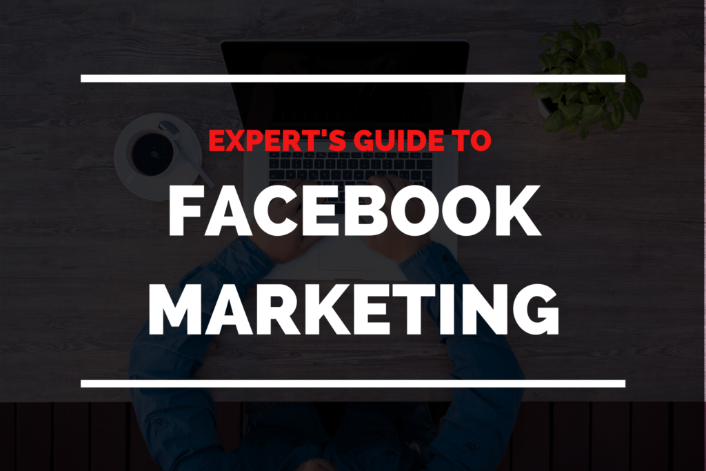 The Expert’s Guide to Latest Facebook Marketing | Standout.Digital